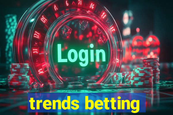 trends betting